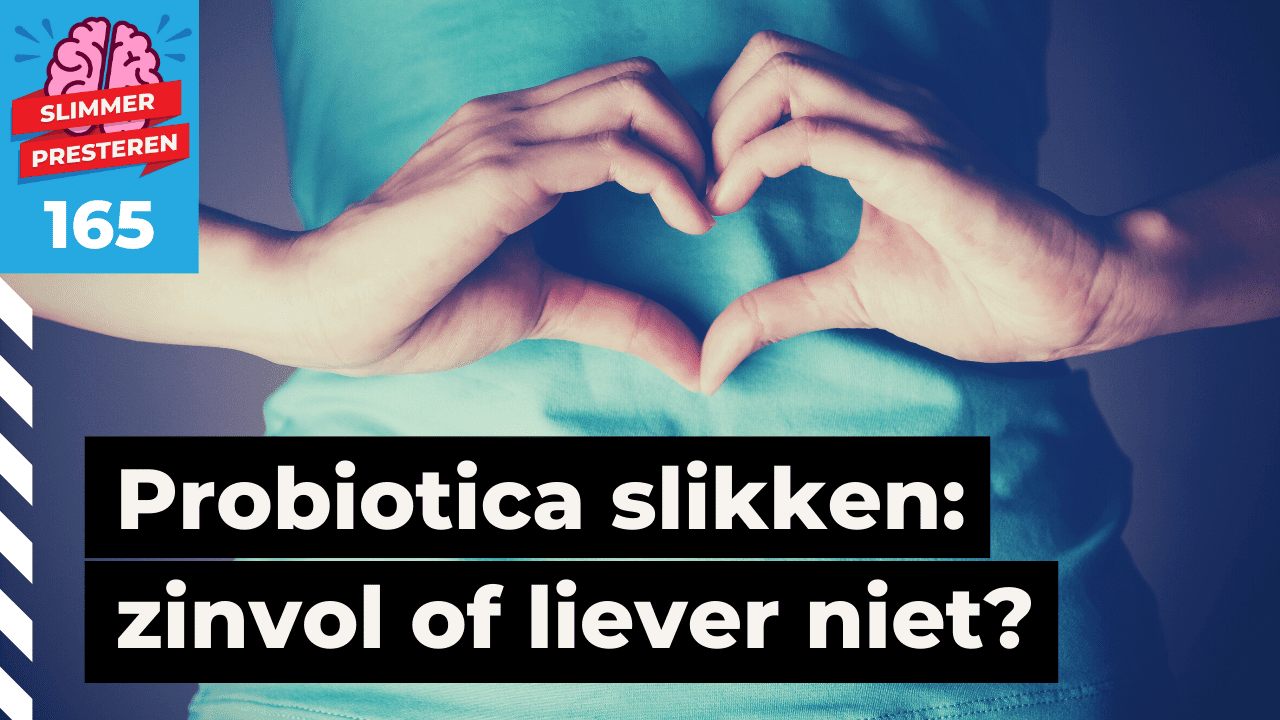 165. Slimmer presteren met probiotica: zinvol of onzin?